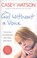 Cover of: The Girl Without A Voice The True Story Of A Terrified Child Whose Silence Spoke Volumes