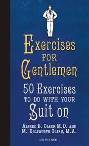 Cover of: Exercises For Gentlemen 50 Exercises To Do With Your Suit On