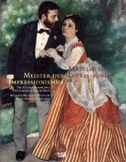 Cover of: Meister Des Impressionismus Eine Malereigeschichte Von 1874 Bis 1926 Die Klner Sammlung Wallrafrichartzmuseum Fondation Corboud Masters Of Impressionism A History Of Painting From 1874 To 1926 The Cologne Collection Wallrafrichartzmuseum Fondation Corboud by Andreas Bluhm