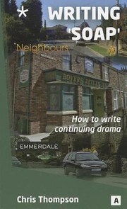 Writing Soap How To Write Continuous Drama by Chris Thompson