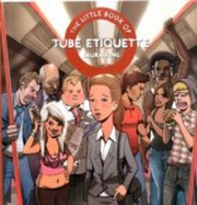 The Little Book Of Tube Etiquette by Laura King