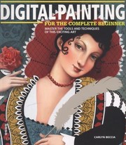 Cover of: Digital Painting for the Complete Beginner: Master the Tools and Techniques of this Exciting Art