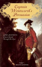 Cover of: Captain Wentworths Persuasion Jane Austens Classic Retold Through His Eyes