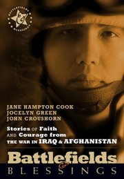 Battlefields Blessings Stories Of Faith And Courage From The War In Iraq Afghanistan by Jane Hampton Cook