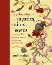 Cover of: Encyclopedia Of Mystics Saints Sages A Guide To Asking For Protection Wealth Happiness And Everything Else