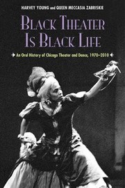 Cover of: Black Theater Is Black Life An Oral History Of Chicago Theater And Dance 19702010