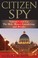 Cover of: Citizen Spy Vatican Coverup The Mob Moneylaundering And Murder