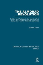 Cover of: The Almohad Revolution Politics And Religion In The Islamic West During The Twelfththirteenth Centuries by 