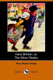 Cover of: Hans Brinker; or, The Silver Skates (Dodo Press) by Mary Mapes Dodge