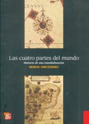Cover of: Las Cuatro Partes Del Mundo Historia De Una Mundializacin