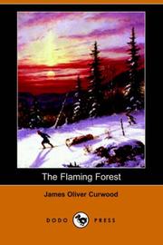 Cover of: The Flaming Forest (Dodo Press) by James Oliver Curwood, James Oliver Curwood