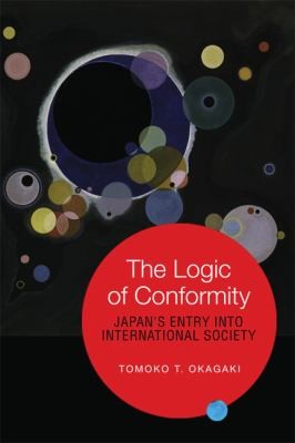 Logic Of Conformity - Japan's Entry into International Society