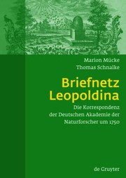 Briefnetz Leopoldina Die Korrespondenz Der Deutschen Akademie Der Naturforscher Um 1750 by Marion Ma1/4cke