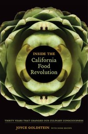 Inside The California Food Revolution Thirty Years That Changed Our Culinary Consciousness by Joyce Goldstein
