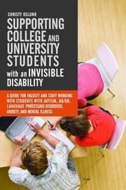 Cover of: Supporting College And University Students With Invisible Disabilities A Guide For Faculty And Staff Working With Students With Autism Adhd Language Processing Disorders Anxiety And Mental Illness by 