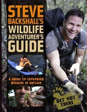 The Adventurers Guide To Wildlife by Stephen Backshall