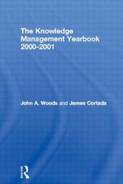The Knowledge Management Yearbook by John A. Woods