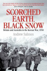 Scorched Earth Black Snow Britain And Australia In The Korean War by Andrew Salmon