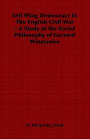 Cover of: Left Wing Democracy In The English Civil War - A Study of the Social Philosophy of Gerrard Winstanley by David, W. Petegorsky, David, W. Petegorsky