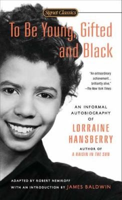 To Be Young, Gifted and Black - Lorraine Hansberry in Her Own Words