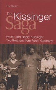 Cover of: The Kissinger Saga Walter And Henry Kissinger Two Brothers From Frth