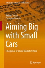 Cover of: Aiming Big With Small Cars Emergence Of A Lead Market In India