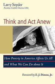 Cover of: Think And Act Anew How Poverty In America Affects Us All And What We Can Do About It