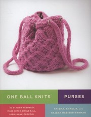 Cover of: One Ball Knits 20 Stylish Handbags Made With A Single Ball Skein Hank Or Spool