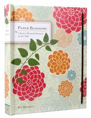 Cover of: Paper Blossoms A Book Of Beautiful Bouquets For The Table