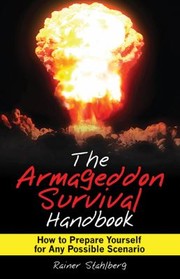 Cover of: The Armageddon Survival Handbook How To Prepare Yourself For Any Possible Scenario