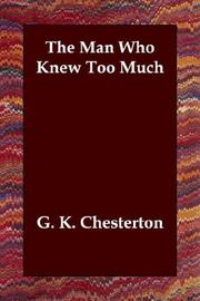 Cover of: The Man Who Knew Too Much by Gilbert Keith Chesterton