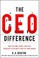 Cover of: The Ceo Difference How To Climb Crawl And Leap Your Way To The Next Level Of Your Career