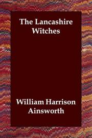 Cover of: The Lancashire Witches by William Harrison Ainsworth, William Harrison Ainsworth