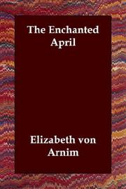 Cover of: The Enchanted April by Elizabeth von Arnim, Elizabeth von Arnim