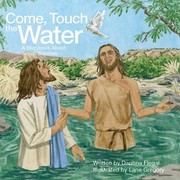 Cover of: Come Touch The Water A Storybook About Jesus Baptism by 