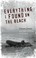 Cover of: Everything I Found On The Beach