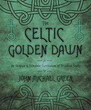 Cover of: The Celtic Golden Dawn An Original Complete Curriculum Of Druidical Study by 