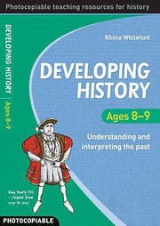 Cover of: Developing History Understanding And Interpreting The Past Ages 78 by 