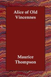 Cover of: Alice of Old Vincennes by Maurice Thompson