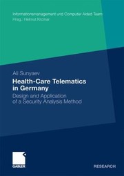 Cover of: Design And Application Of A Security Analysis Method For Healthcare Telematics In Germany