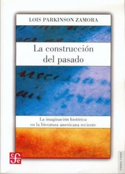 Cover of: La Construccin Del Pasado La Imaginacin Histrica En La Literatura Americana Reciente