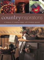Cover of: Inspired By The Country Food Crafts Decorating A Treasury Of Creative Ideas With 130 Stepbystep Projects For Interiors Natural Decorations Crafts And Mouthwatering Food All Shown In Over 750 Photographs by 