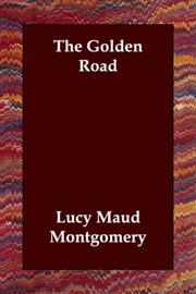 Cover of: The Golden Road by Lucy Maud Montgomery