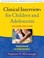 Cover of: Clinical Interviews For Children And Adolescents Assessment To Intervention