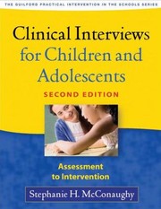 Clinical Interviews For Children And Adolescents Assessment To Intervention by Stephanie H. McConaughy