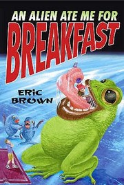 Cover of: An Alien Ate Me For Breakfast