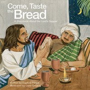 Cover of: Come Taste The Bread A Storybook About The Lords Supper by 