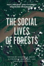 Cover of: The Social Lives Of Forests Past Present And Future Of Woodland Resurgence by 