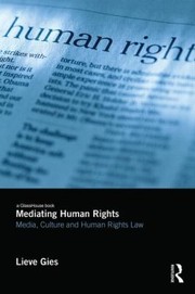 Mediating Human Rights Culture Media And The Human Rights Act by Lieve Gies