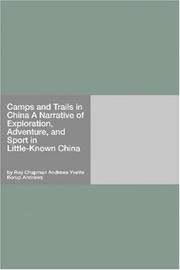 Cover of: Camps and Trails in China A Narrative of Exploration, Adventure, and Sport in Little-Known China | Roy Chapman Andrews Yvette Borup Andrews